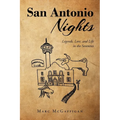 San Antonio Nights: Legends, Lore, and Life in the Seventies - Paperback
