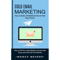 Cold Email Marketing: How to Build a Profitable Email List That Pays Forever (How to Fill Your Sales Pipeline, Convert Like Crazy and Level Up Your Bu - Paperback