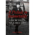 A Prelude to Immortality: Winston Churchill's 'my Early Life' - Hardcover