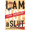 I Am Not a Slut: Slut-Shaming in the Age of the Internet - Paperback