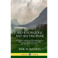 Self-Knowledge and Self-Discipline: Attaining Happiness and Spiritual Joy with God Through Discipline of the Mind and Body (Hardcover) - Hardcover