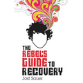 The Rebel's Guide to Recovery - Paperback