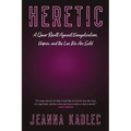 Heretic: A Queer Revolt Against Evangelicalism, Empire, and the Lies We Are Sold - Paperback