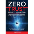 Zero Trust Security Demystified: Expert Insights, Proven Strategies, and Real World Implementations for Digital Defense: Your Roadmap to a Resilient N - Paperback