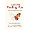 Finding Me Finding You: An inspirational, fun-filled journey of self-discovery that will open your mind to who you really are and what you stand for! - Paperback