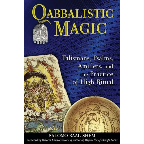 Qabbalistic Magic: Talismans, Psalms, Amulets, and the Practice of High Ritual - Paperback