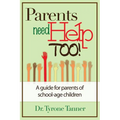 Parents Need Help Too: A Guide for Parents of School Age Children - Paperback