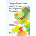 Design of Low-Power Coarse-Grained Reconfigurable Architectures - Paperback