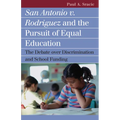 San Antonio V. Rodriguez and the Pursuit of Equal Education: The Debate Over Discrimination and School Funding - Paperback