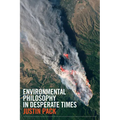 Environmental Philosophy in Desperate Times - Paperback