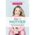 Like a Mother: Birthing Businesses, Babies and a Life Beyond Labels - Paperback
