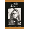 Gloria Steinem: A Life in American History - Paperback
