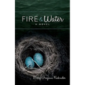 Fire & Water: A Suspense-filled Story of Art, Love, Passion, and Madness - Paperback