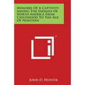 Memoirs Of A Captivity Among The Indians Of North America From Childhood To The Age Of Nineteen - Paperback