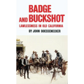 Badge and Buckshot: Lawlessness in Old California - Paperback