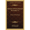 Memoirs Of Don Manuel De Godoy V2: Prince Of The Peace - Hardcover