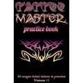 Tattoo Master Practice Book - 50 Unique Tribal Tattoos to Practice: 6 X 9(15.24 X 22.86 CM) Size Cream Pages with 3 Dots Per Inch to Practice with Rea - Paperback