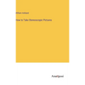 How to Take Stereoscopic Pictures - Hardcover