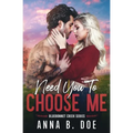 Need You To Choose Me: A single dad surprise pregnancy small town romance - Paperback