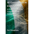 AI Governance in Irish Finance: A Practical Guide for Compliance and Innovation - Paperback