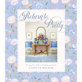 Return to Pretty: Giving New Life to Traditional Style - Hardcover