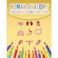 Human Anatomy Coloring Book For Kids: My First Human Body Parts And Human Anatomy Coloring Book For Kids 4-8 Years Old Children's Science Books Great - Paperback