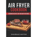 Air Fryer Cookbook Beginner Recipes for Two with Pictures - Paperback