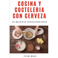 Cocina y Coctelería con Cerveza: 50 recetas seleccionadas - Paperback