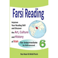 Farsi Reading 6: Improve Your Reading Skill and Discover the Art, Culture and History of Iran: For Intermediate and Advanced Farsi Learners - Paperback