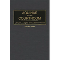 Aquinas in the Courtroom: Lawyers, Judges, and Judicial Conduct - Hardcover