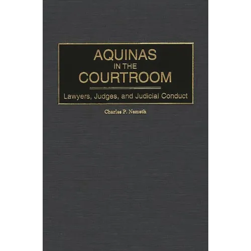 Aquinas in the Courtroom: Lawyers, Judges, and Judicial Conduct - Hardcover