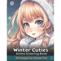 Winter Cuties Anime Coloring Book for Teens and Adults: A Japanese Inspired Kawaii Anime Coloring Book with Cute Girls and Cute Fashion Outfits - Paperback