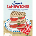 Great Sandwiches: The World's Best Combos, from Stacks and Clubs, to Melts and Subs - Hardcover