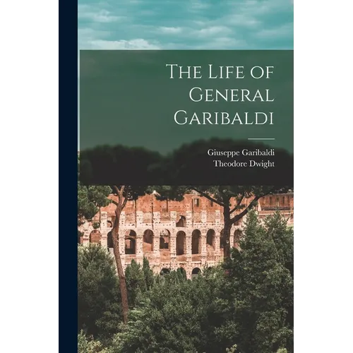 The Life of General Garibaldi - Paperback