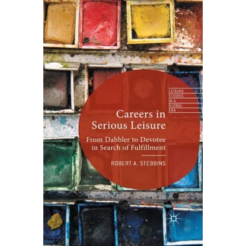 Careers in Serious Leisure: From Dabbler to Devotee in Search of Fulfilment - Paperback