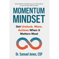 Momentum Mindset: Get Unstuck. Move. Achieve When It Matters Most - Hardcover