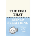 The Fish That Ruined Everything - Paperback