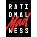 Rational Madness: The Essence of Brand Storytelling - Paperback
