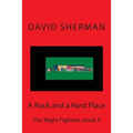 A Rock and a Hard Place: The Night Fighters, book 4 - Paperback
