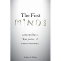The First Minds: Caterpillars, Karyotes, and Consciousness - Hardcover