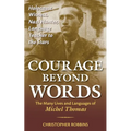 Courage Beyond Words: Holocaust Witness, Nazi Hunter, Language Teacher to the Stars: The Many Lives and Languages of Miche - Paperback