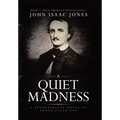 A Quiet Madness: A biographical novel of Edgar Allan Poe - Hardcover