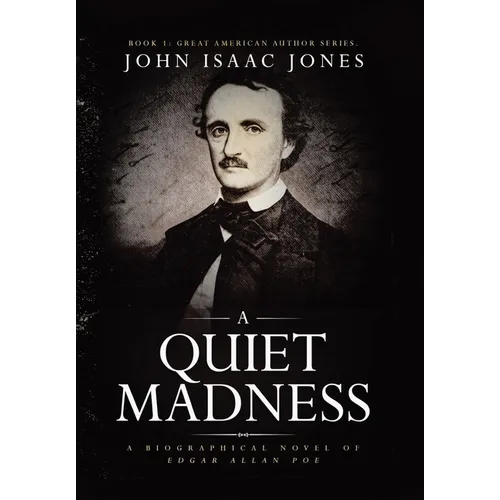 A Quiet Madness: A biographical novel of Edgar Allan Poe - Hardcover