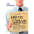 End of the Good Life: How the Financial Crisis Threatens a Lost Generation--And What We Can Do about It - Paperback