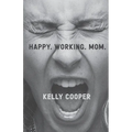 Happy. Working. Mom. - Paperback