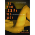 Whole Lesbian Sex Book: A Passionate Guide for All of Us - Paperback