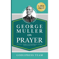George Muller on Prayer: 31 Prayer Insights for Developing an Intimate Relationship with God. (LARGE PRINT) - Hardcover
