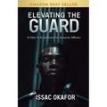 Elevating the Guard: A Path to Excellence for Security Officers - Paperback