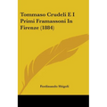 Tommaso Crudeli E I Primi Framassoni In Firenze (1884) - Paperback