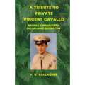 A Tribute to Private Vincent Cavallo: Merrill's Marauders 2nd Galahad Burma 1944 - Paperback